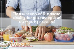 Plan ahead by preparing your meals in advance with a healthy lifestyle in mind.