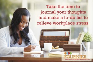 Take the time to journal your thoughts and make a to-do list to relieve workplace stress.