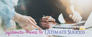 Systematic Process for Ultimate Success